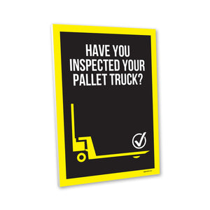 Have You Remembered to Inspect Your Pallet Truck? Composite Aluminium Sign - | SG World