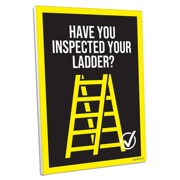 Have You Remembered to Inspect Your Ladder? Foamex Sign - | SG World